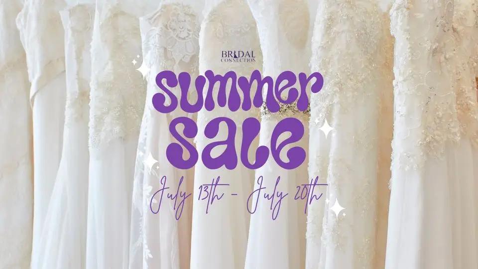 Summer Blow-Out Sale / National Bridal Summer Sale EXTENDED